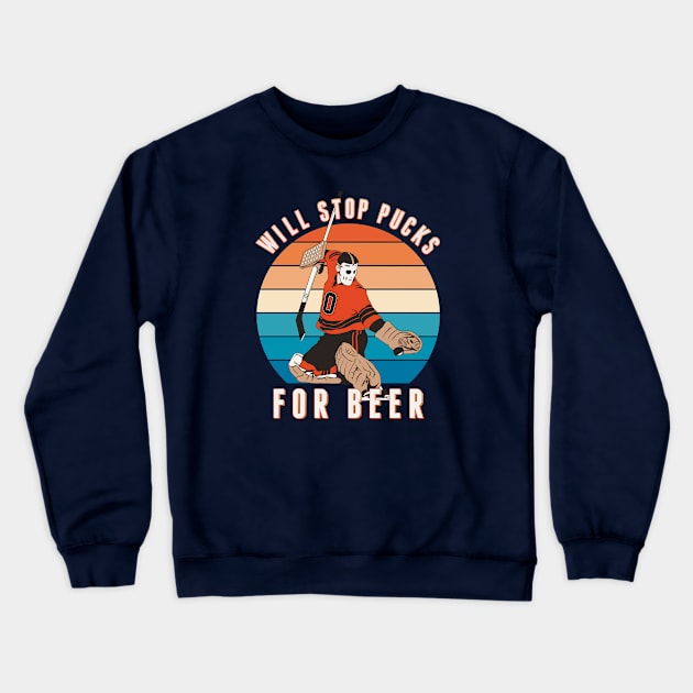 Will Stop Pucks for Beer Crewneck Sweatshirt by ranxerox79